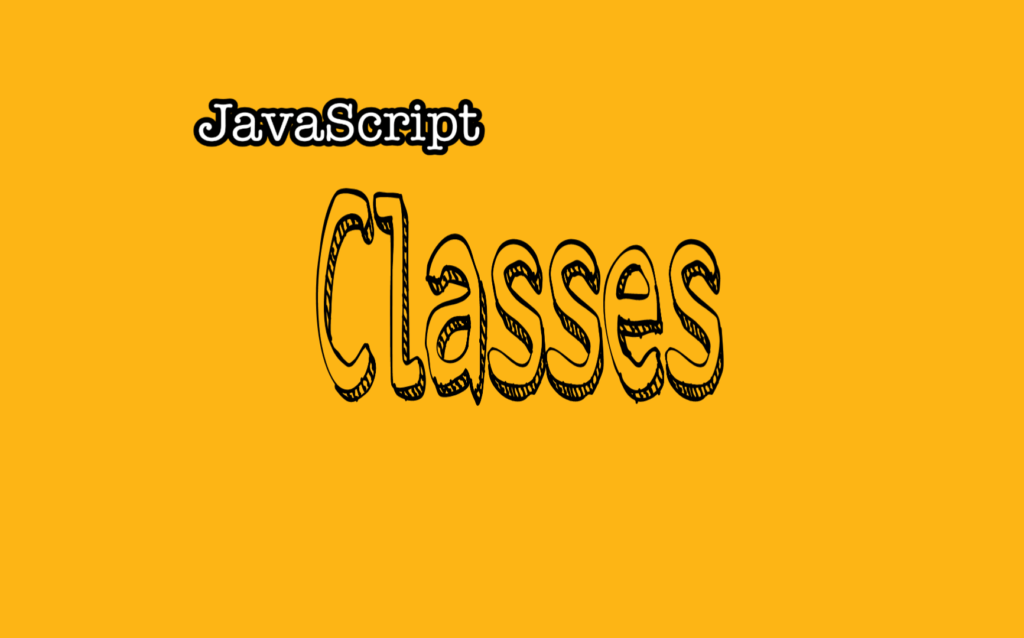 JavaScript Classes